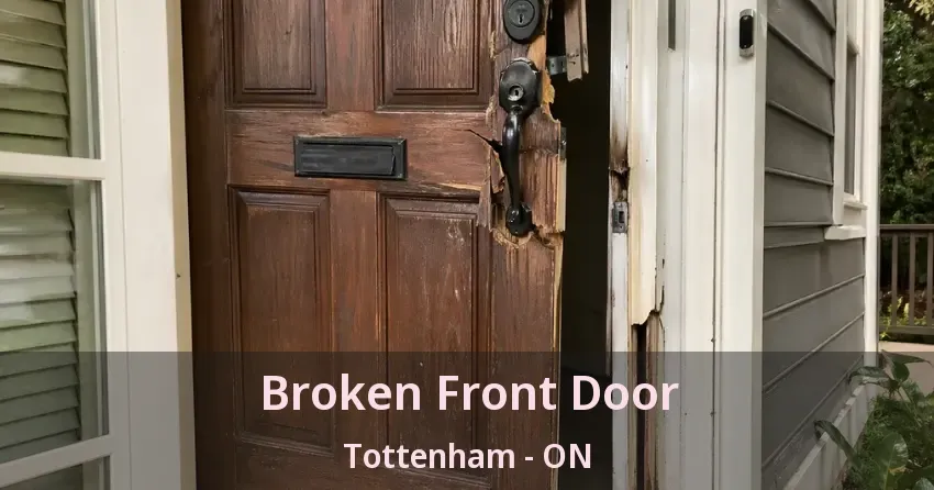 Broken Front Door Tottenham - ON