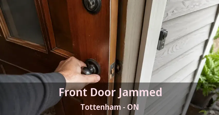 Front Door Jammed Tottenham - ON