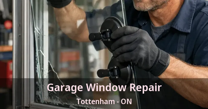 Garage Window Repair Tottenham - ON Garage Window Repair Tottenham - ON