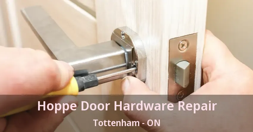 Hoppe Door Hardware Repair Tottenham - ON