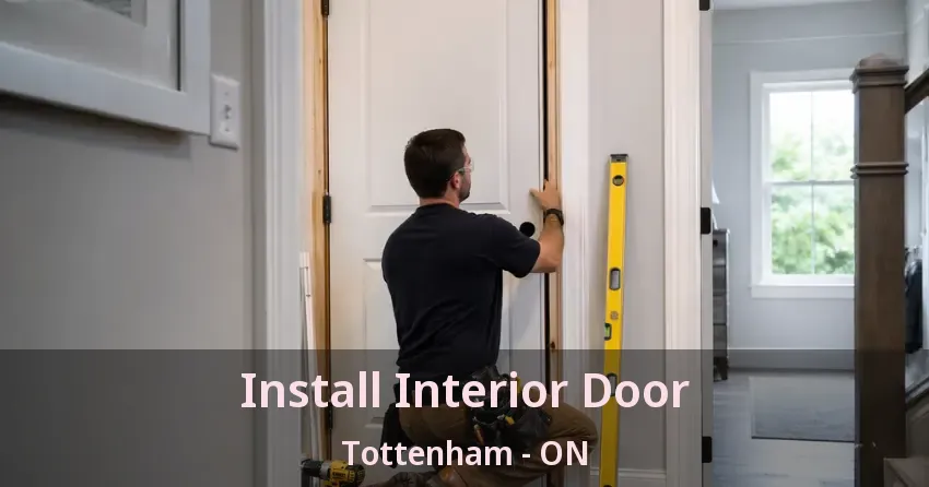Install Interior Door Tottenham - ON