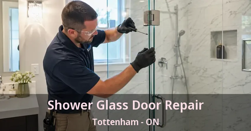 Shower Glass Door Repair Tottenham - ON
